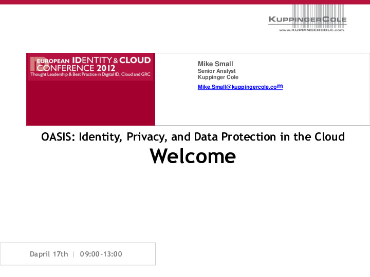 OASIS: Identity, Privacy, and Data Protection in the Cloud – What is Being Done?  Is it Enough?