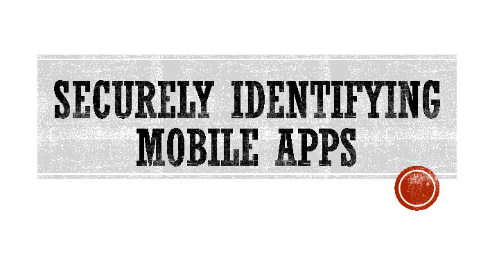 Securely Identifying Mobile Apps