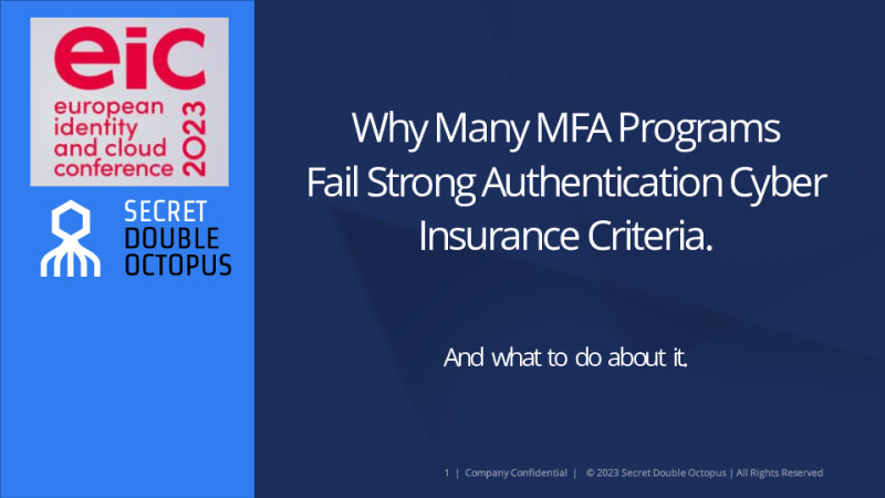 Why Many MFA Programs Fail Strong Authentication Cyber Insurance Criteria - And What to do About It.