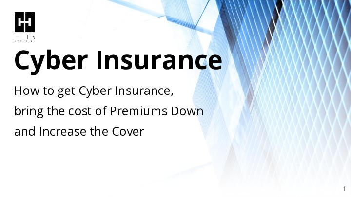 How to Get Your Cyber Insurance, Bring Down the Premium and Up the Coverage