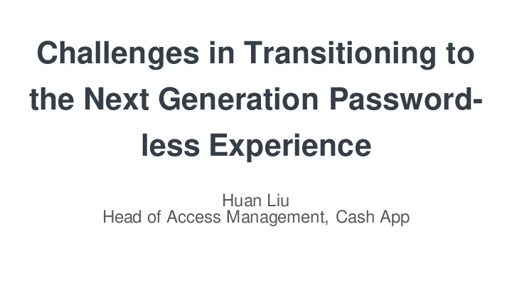 Challenges in Transitioning to the Next Generation Password-less Experience