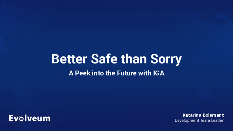 Better Safe than Sorry: A Peek into the Future with IGA