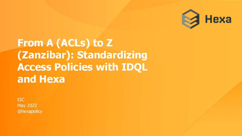 From A (ACLs) to Z (Zanzibar): Standardizing Access Policies with IDQL/Hexa