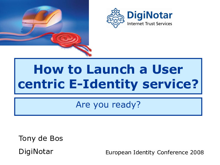 Diginotar: How to Launch a User centric E-Identity service - Are you Ready?