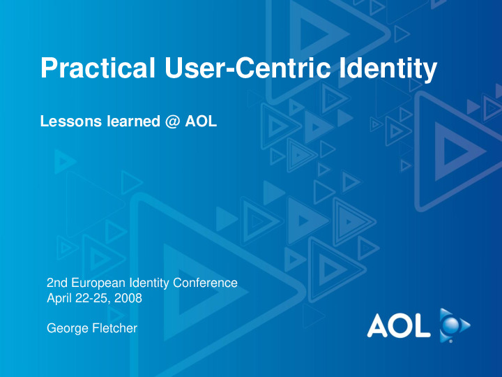 Practical user-centric identity: Lessons learned at AOL