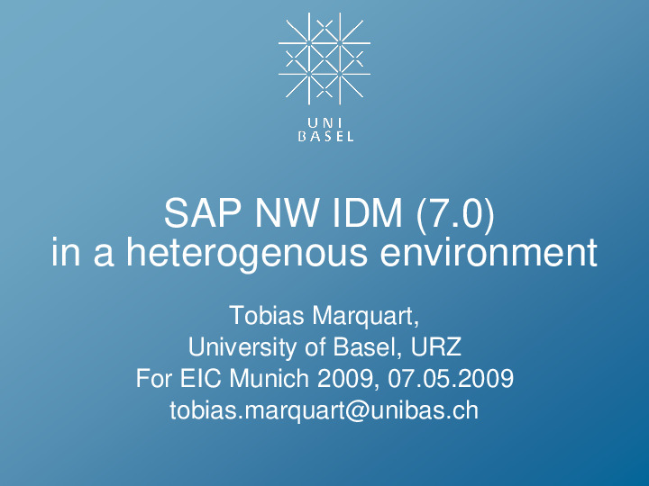 Identity Management at University of Basel - Implementing SAP NetWeaver Identity Management in a Heterogeneous Environment