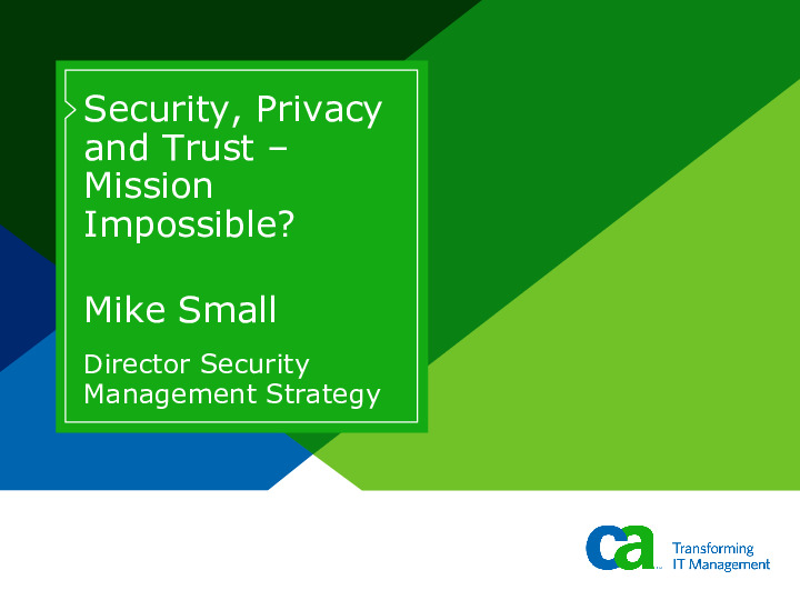 Security, Privacy and Trust – Mission Impossible?