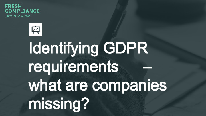 Identifying GDPR requirements – What are companies missing?