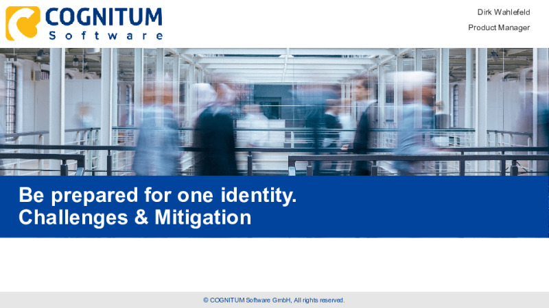 Be Prepared for the One Identity. Requirements, Impact and Benefits.