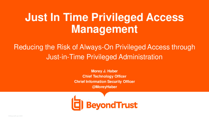 How to Move from Always-on Privileged Access to Just-in-Time Administration and Drastically Reduce Your IT Security Risk