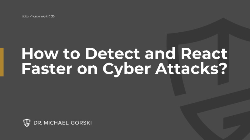 How to Detect and React Faster on Cyber Attacks?