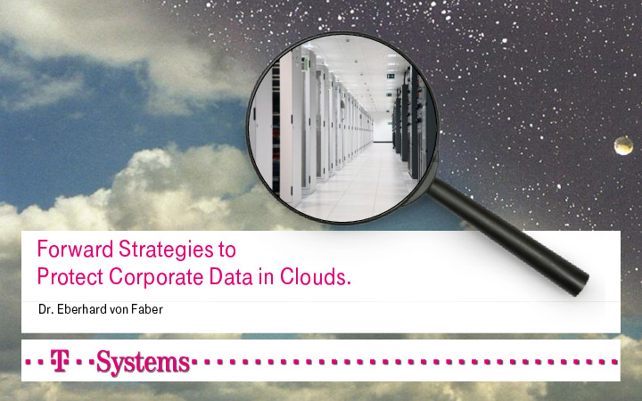 Forward Strategies to Protect Corporate Data in Clouds
