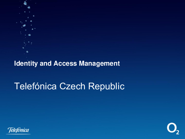 Implementation of Identity Management at Telefónica O2 Czech Republic