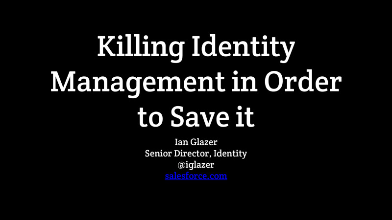 Killing Identity Management in Order to Save It