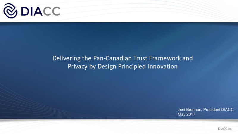 Delivering a Pan-Canadian Trust Framework and Privacy by Design Principled World-Class Innovation
