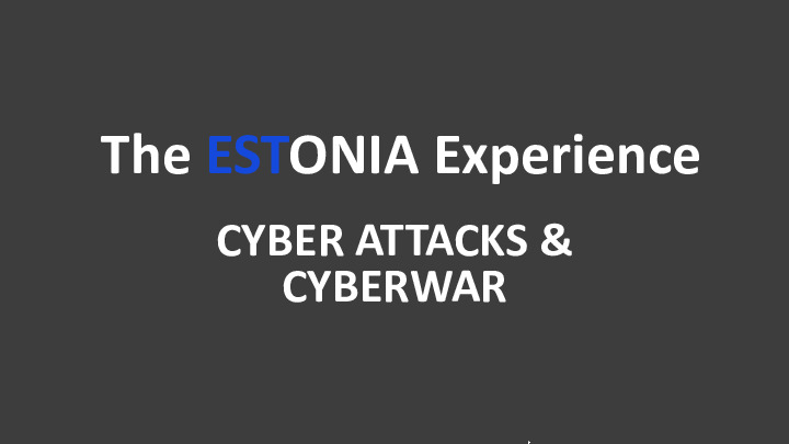 The Estonia Experience from Independence, Blockchain, Identity Management and Cyber War