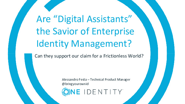 Are “Digital Assistants” the Savior of Enterprise Identity Management? Can they Support our Claim for a Frictionless World?