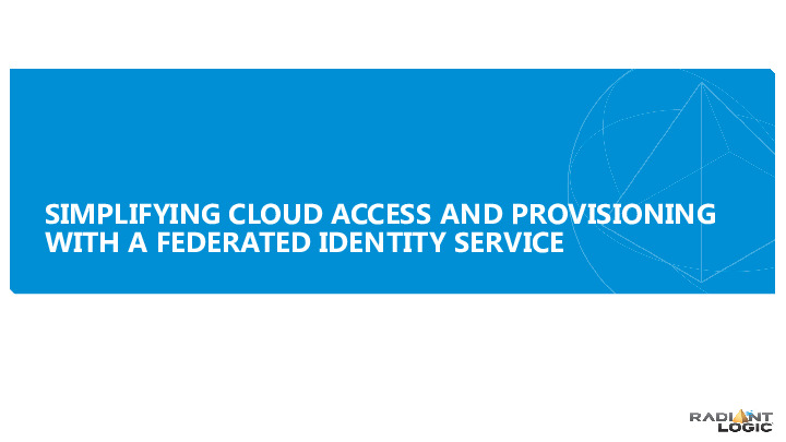 Simplify Cloud Access and Provisioning with a Federated Identity Service