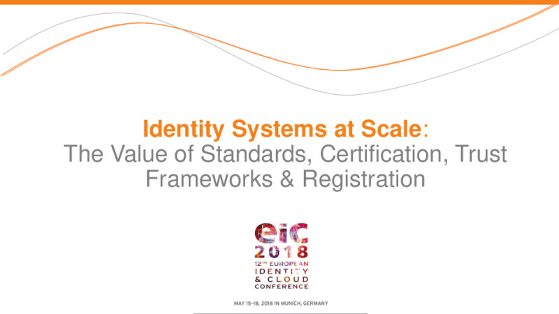 Identity Systems at Scale: The Value of Standards, Certification, Trust Frameworks & Registration