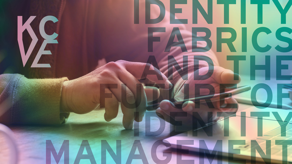 Identity Fabrics & the Future of Identity Management
