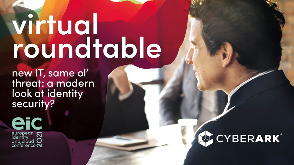 CyberArk Virtual Roundtable | EIC 2021