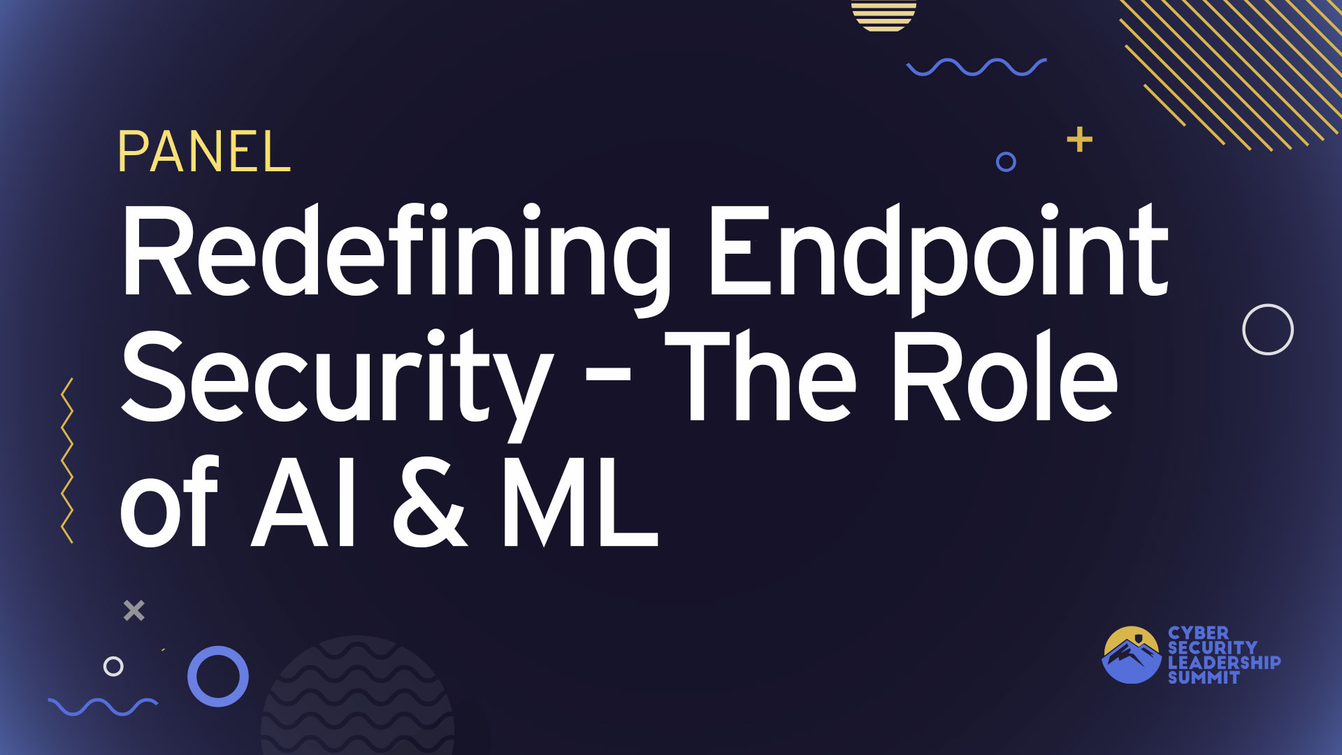 Panel | Redefining Endpoint Security - The Role of AI & Machine Learning