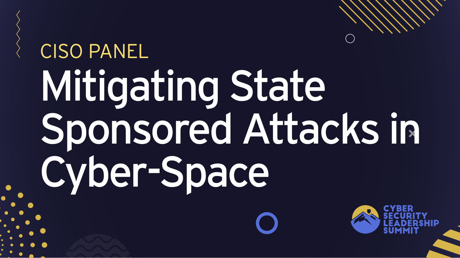 CISO Panel | Mitigating State Sponsored Attacks in Cyber-Space