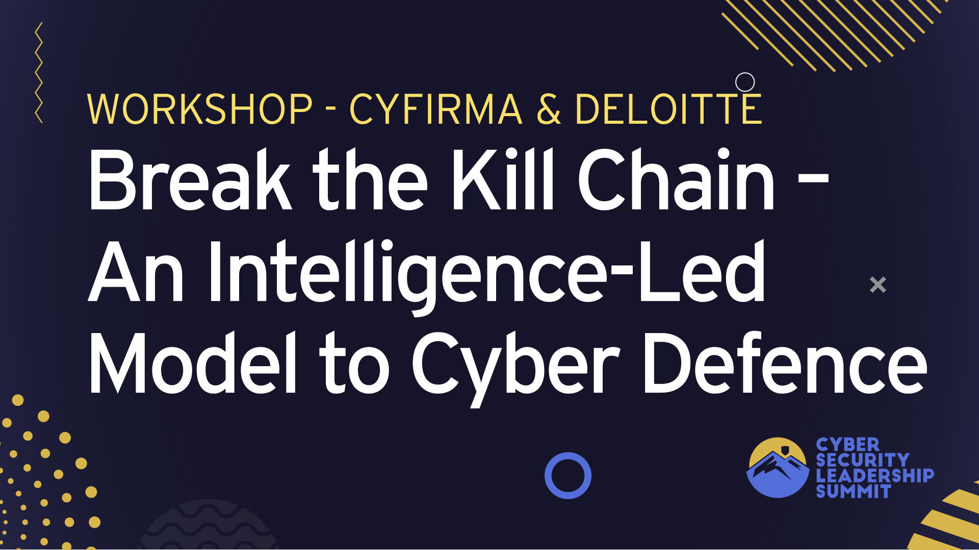 Workshop | Break the Kill Chain – An Intelligence-Led Model to Cyber Defence
