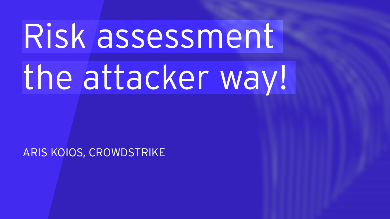 Risk assessment the attacker way! How secured are your assets in reality?
