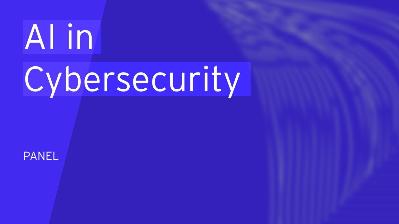 Panel | AI in Cybersecurity