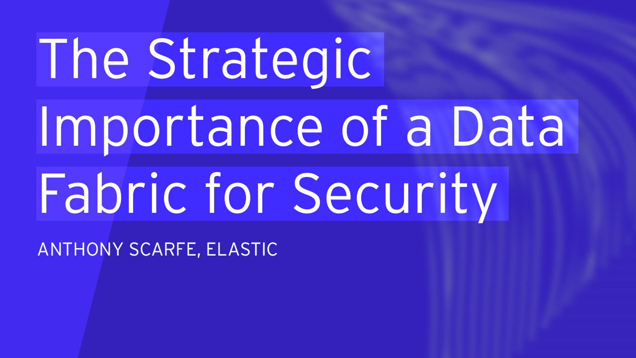Automation, Insight, AI: The Strategic Importance of a Data Fabric for Security