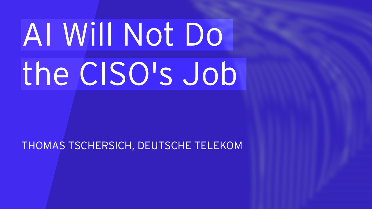 AI Will Not Do the CISO's Job