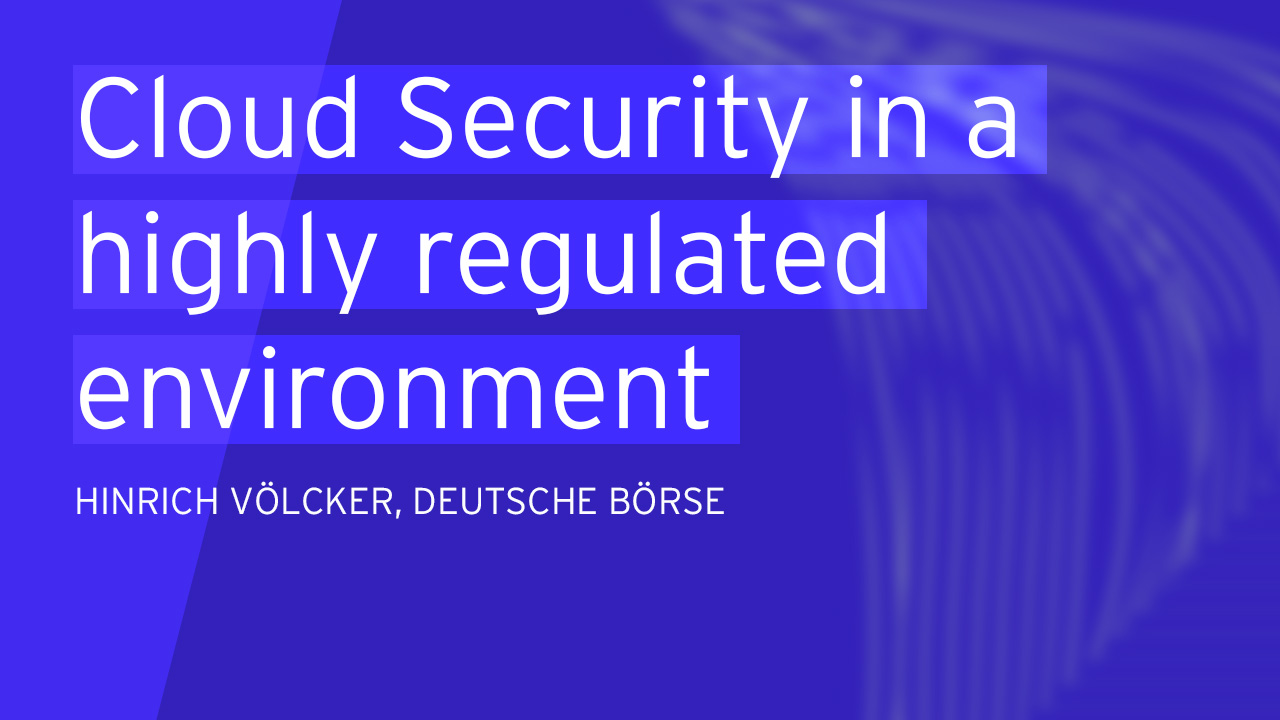 Cloud Security in a highly regulated environment