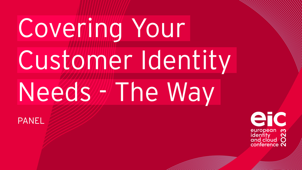 Covering Your Customer Identity Needs - The Way Forward