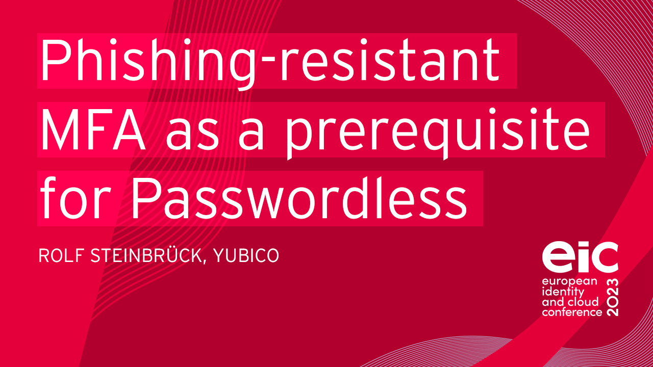 Moving on from legacy MFA: Phishing-resistant MFA as a prerequisite for Passwordless