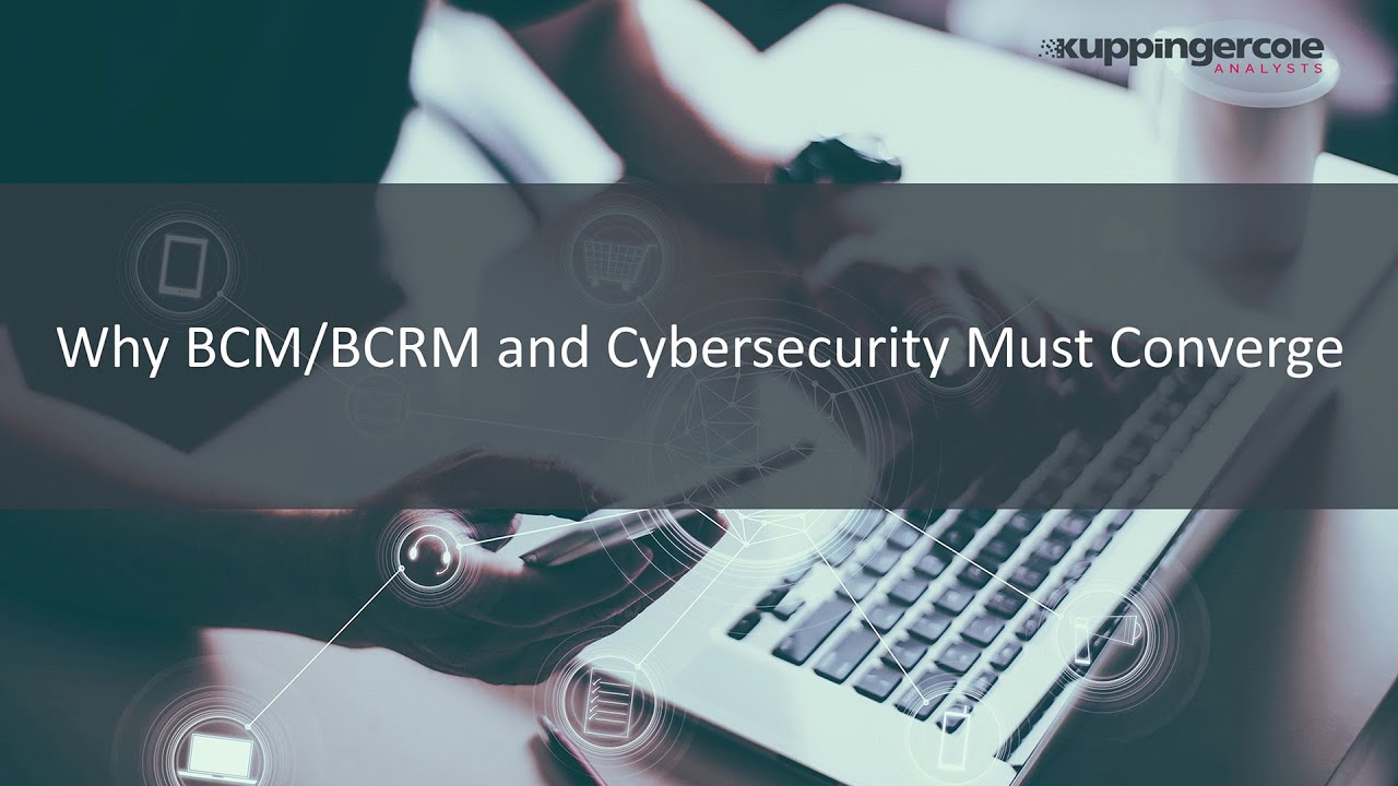 Why BCM/BCRM and Cybersecurity Must Converge
