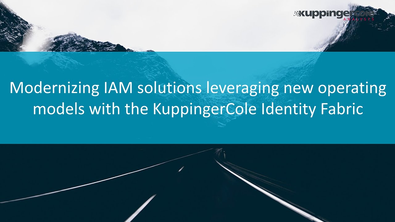 Modernizing IAM Solutions Leveraging New Operating Models With the KuppingerCole Identity Fabric