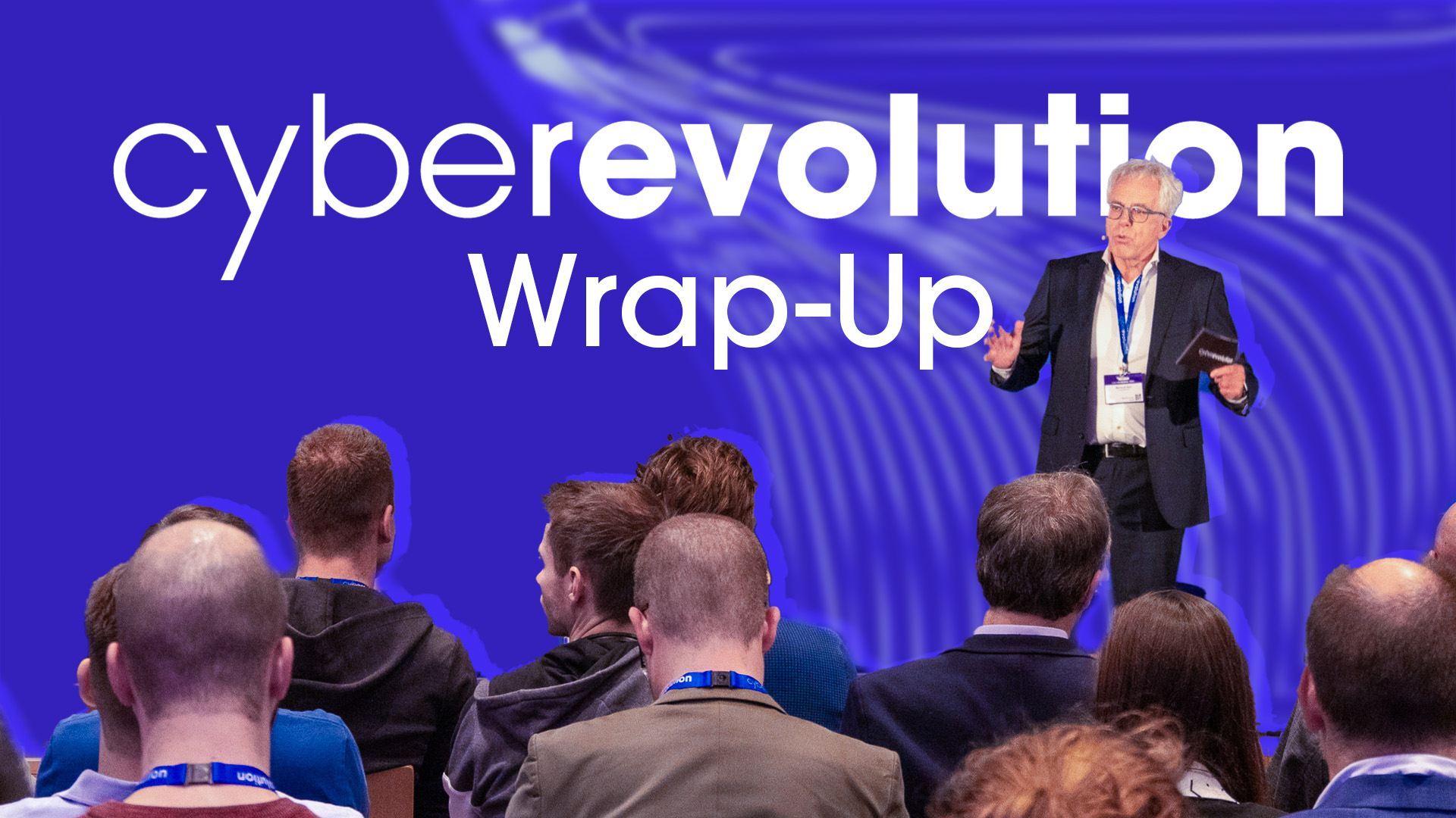 cyberevolution Wrap-Up