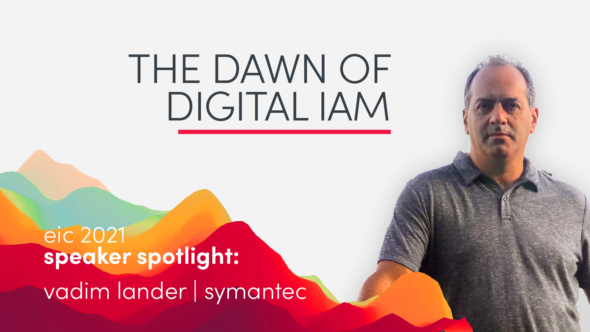 EIC Speaker Spotlight: Vadim Lander on the Dawn of Digital IAM