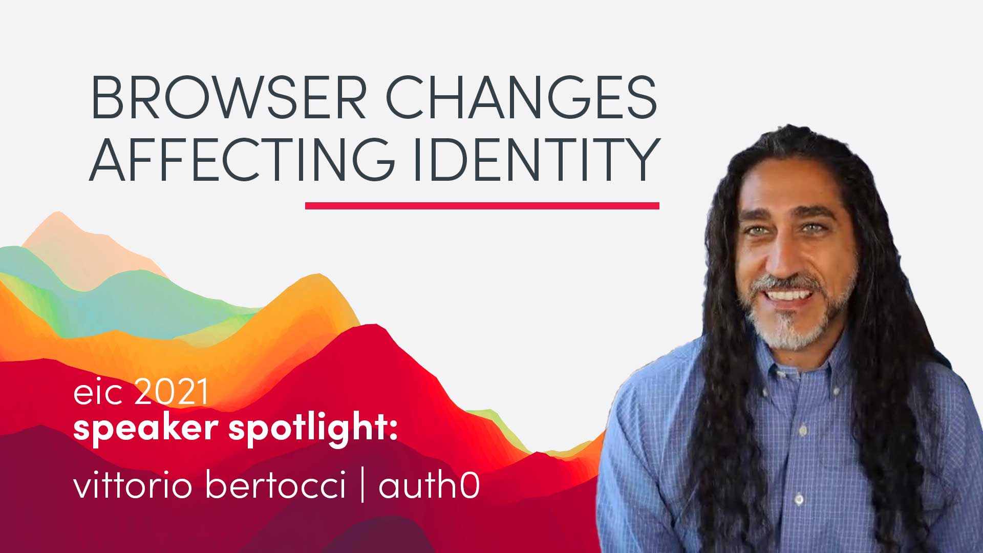 EIC Speaker Spotlight: Vittorio Bertocci on Browser Changes Affecting Identity