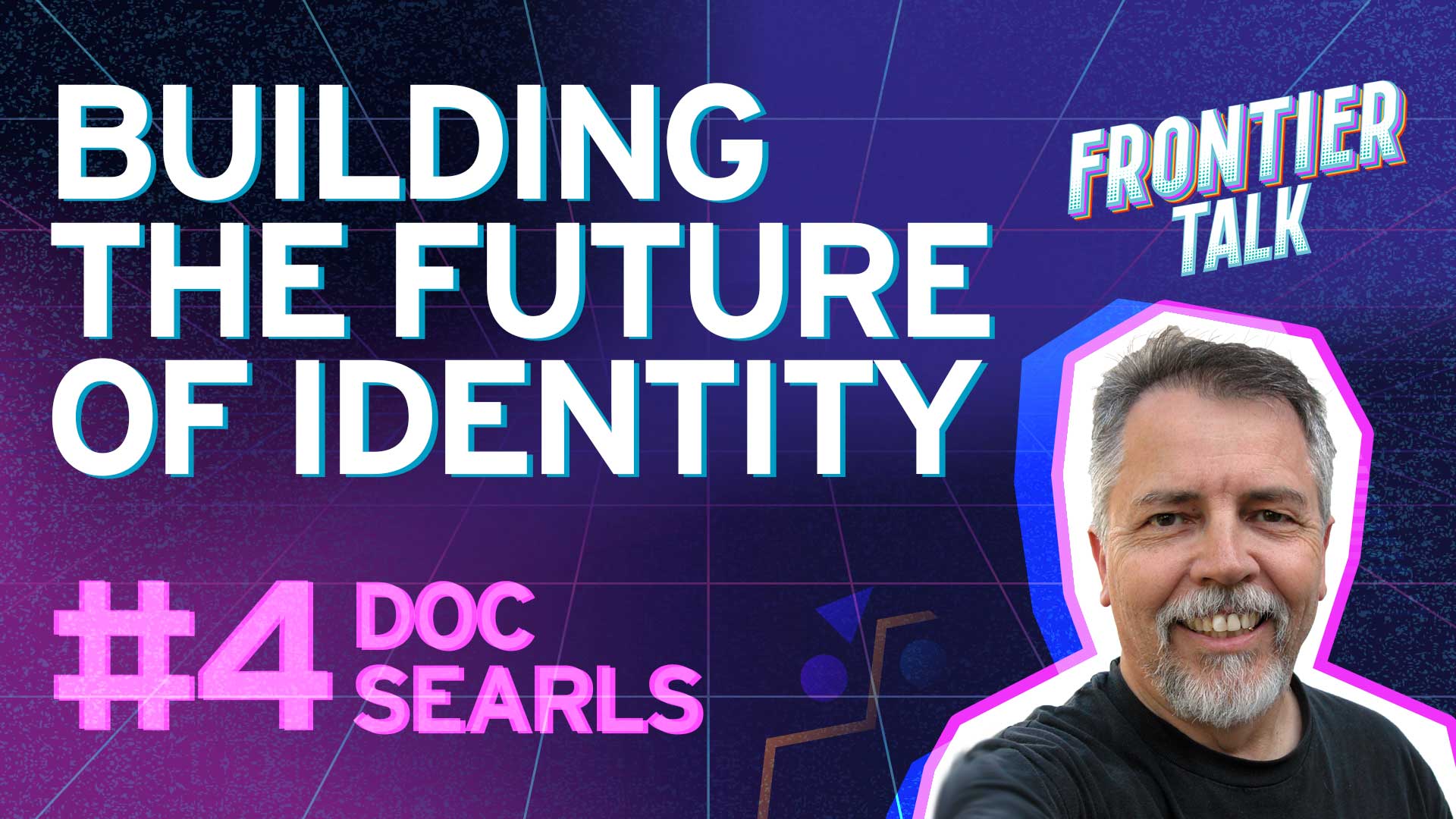 Building the Future of Identity | Frontier Talk #4 - Doc Searls