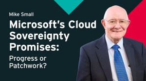 Microsoft’s Cloud Sovereignty Promises: Progress or Patchwork?