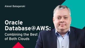 ​​Oracle Database@AWS: Combining the Best of Both Clouds​