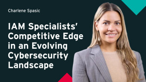 IAM Specialists’ Competitive Edge in an Evolving Cybersecurity Landscape