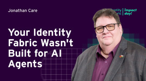 Your Identity Fabric Wasn't Built for AI Agents