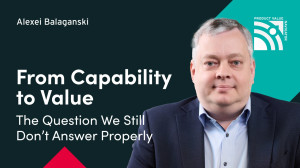 From Capability to Value: The Question We Still Don’t Answer Properly