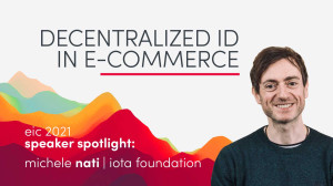 EIC Speaker Spotlight: Michele Nati on Decentralized Identity