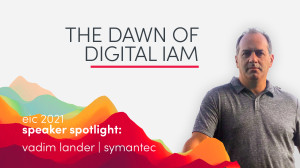 EIC Speaker Spotlight: Vadim Lander on the Dawn of Digital IAM