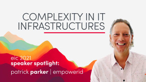 EIC Speaker Spotlight: Patrick Parker on Complexity in IT
