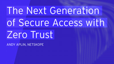The Next Generation of Secure Access with Zero Trust